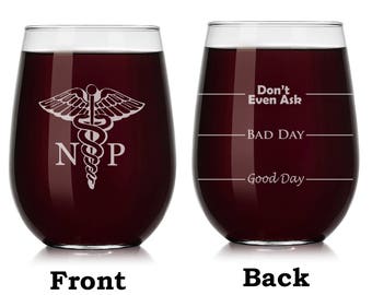 NP Nurse Practitioner Caduceus Wine Glass Stemless or Stemmed Funny Fill Lines Good Bay Day Don't Even Ask