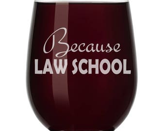 Because Law School Student Lawyer Attorney Paralegal Funny Wine Glass Stemless or Stemmed