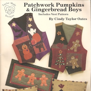 May include: A patchwork sewing pattern for a vest, pillows, and a runner featuring pumpkins, gingerbread boys, and a cat. The pattern includes instructions for making a vest, pillows, and a runner. The pattern is titled "Patchwork Pumpkins & Gingerbread Boys" and includes the text "Includes Vest Pattern" and "By Cindy Taylor Oates".
