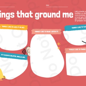 May include: A printable worksheet with the title "things that ground me" and five sections for listing things that help ground a person. The sections are labeled "Things I like to look at or see", "Things I like to hear/listen to", "Things I like to taste", "Things I like to touch/feel", and "My favorite helpful smells are".