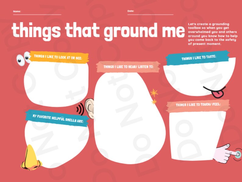 May include: A printable worksheet with the title "things that ground me" and five sections for listing things that help ground a person. The sections are labeled "Things I like to look at or see", "Things I like to hear/listen to", "Things I like to taste", "Things I like to touch/feel", and "My favorite helpful smells are".