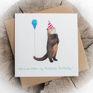 Have an Otter-ly Fantastic Birthday Card | Otter | Wildlife | Nature | Countryside | Party | Pun | Funny | Cute