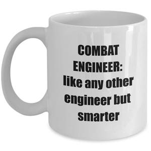 Funny Combat Engineer Mug, Funny Sarcastic Combat Engineering Coffee Mug Gift
