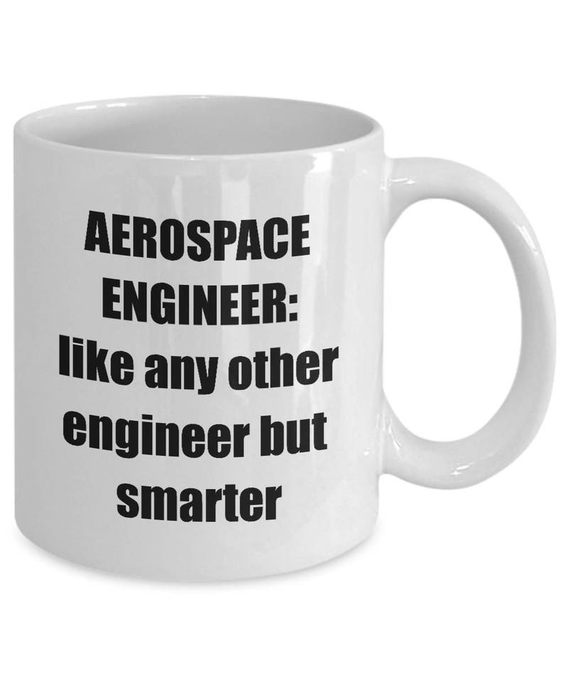 Aerospace Engineer Mug, Sarcastic, Funny Aerospace Engineering Coffee Mug Gift Idea image 2