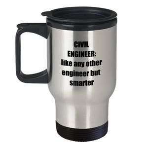 Civil Engineer Travel Mug, Funny Civil Engineering Coffee Mug Gift Idea