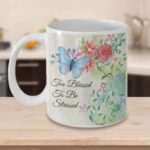 Too Blessed To Be Stressed Mug, Butterfly Blessings Mug, So Blessed Mug, Blessing Mug