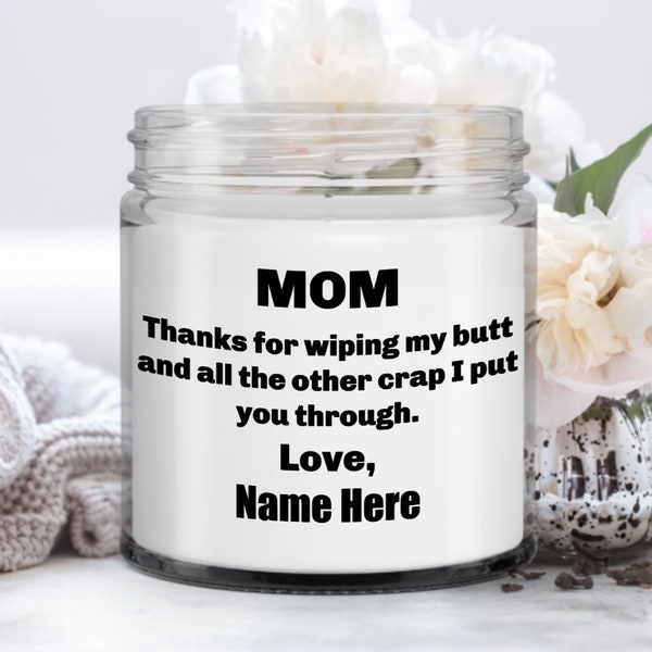 Funny Mom Personalized Candle, Gift for Mom, Thanks for Wiping My Butt Vanilla Scented Candle, Gift from Daughter, Gift from Son