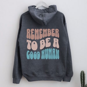 Remember to be a Good Human Hoodie, Positive Hoodie, Affirmation Hoodie