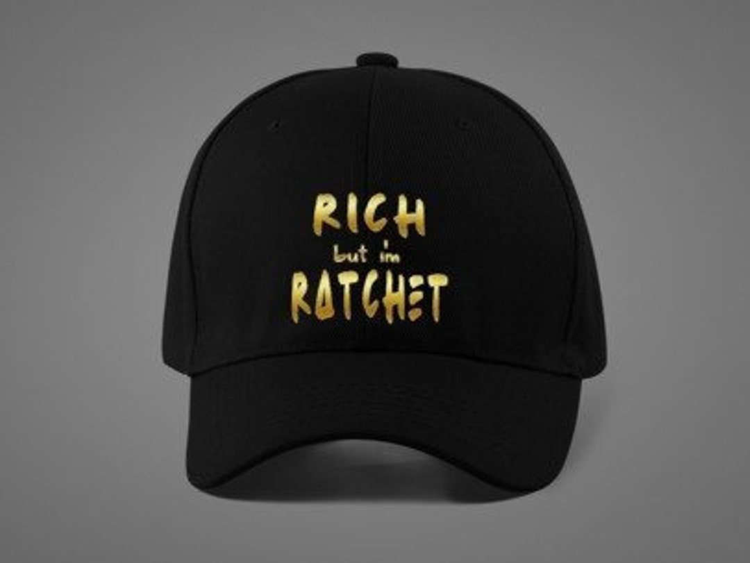 Rich but I'm Ratchet Baseball Hat - Etsy