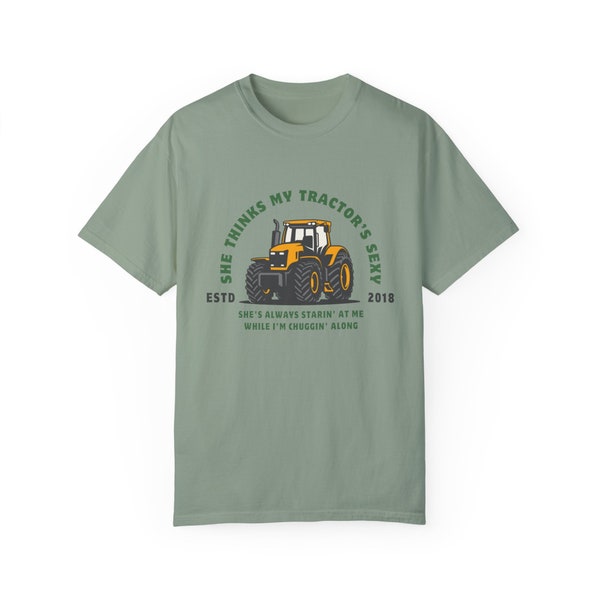 She Thinks My Tractor's Sexy - Unisex Garment-Dyed T-shirt