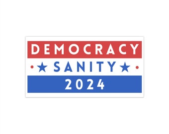 Democracy & Sanity 2024 - Bumper Stickers