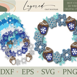 May include: A layered 3D wreath design featuring hot cocoa mugs and snowflakes in shades of blue, brown, and white. The design includes the text "HOT COCOA 3D WREATH DIGITAL CUT FILE" and file format options: DXF, EPS, SVG, and PNG.