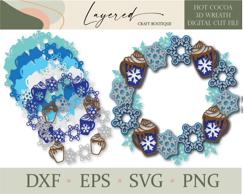 May include: A layered 3D wreath design featuring hot cocoa mugs and snowflakes in shades of blue, brown, and white. The design includes the text "HOT COCOA 3D WREATH DIGITAL CUT FILE" and file format options: DXF, EPS, SVG, and PNG.