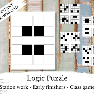 May include: A white sheet of paper with a logic puzzle featuring black squares within a grid. The text "Instant Download" is diagonally across the top left. The words "Logic Puzzle" and "Station work - Early finishers - Class game" are at the bottom.