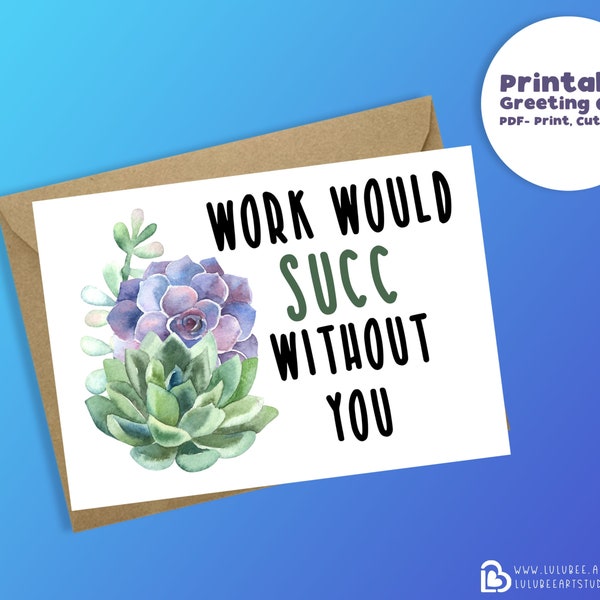 Printable Coworker Thank You Card, Succulent Cactus Pun, Employee Appreciation Card, Printable Greeting Card - Work Would Succ Without You