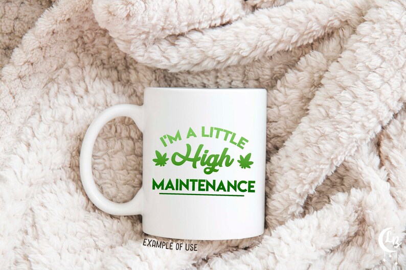 Download I'm a Little High Maintenance SVG 420 Clip Art Rolling | Etsy