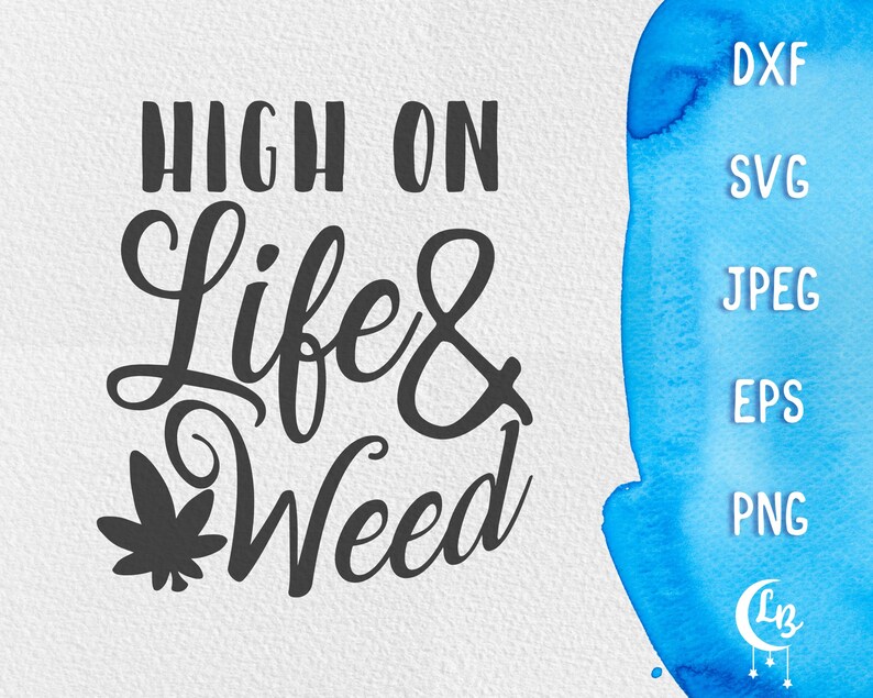 high on life and weed svg cannabis svg 420 stencil etsy