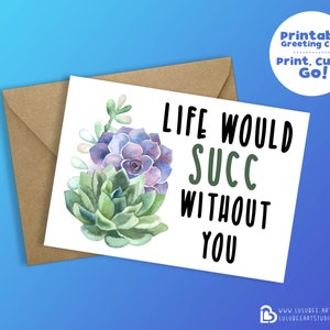 Cartão de felicitações succ imprimível, cartão de amor de cacto, cartão de amante de plantas, cartões imprimíveis - a vida teria sucesso sem você