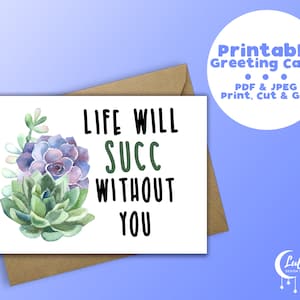 Carte de voeux imprimable Succ Pun, carte de jeu de mot au revoir, carte d'amant de plante, cartes de voeux imprimables - la vie réussira sans vous
