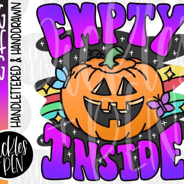 empty inside - punny halloween - jack o lantern png - pumpkin sublimation design file - teen tshirt design - hand lettered - pickles and pen