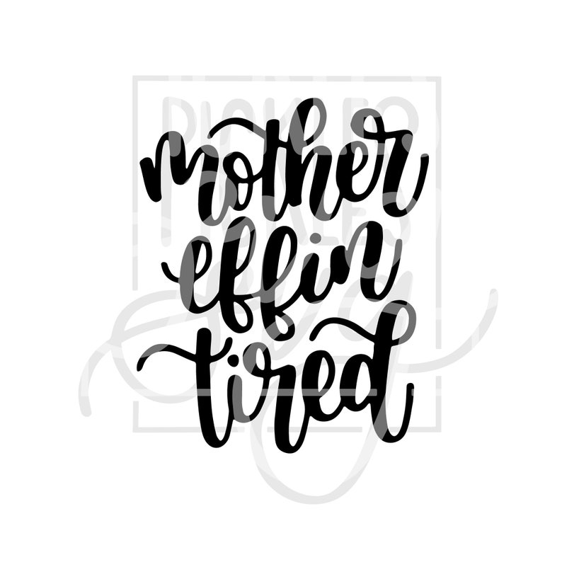 Download Funny Mom SVG Cuss Word Design Mother Effin Tired Mom | Etsy