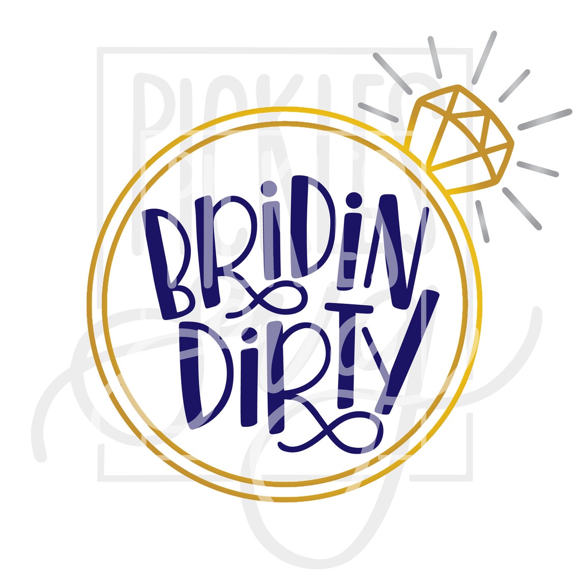 Bridin Dirty Bridal Shower SVG Engagement Design Diamond Etsy