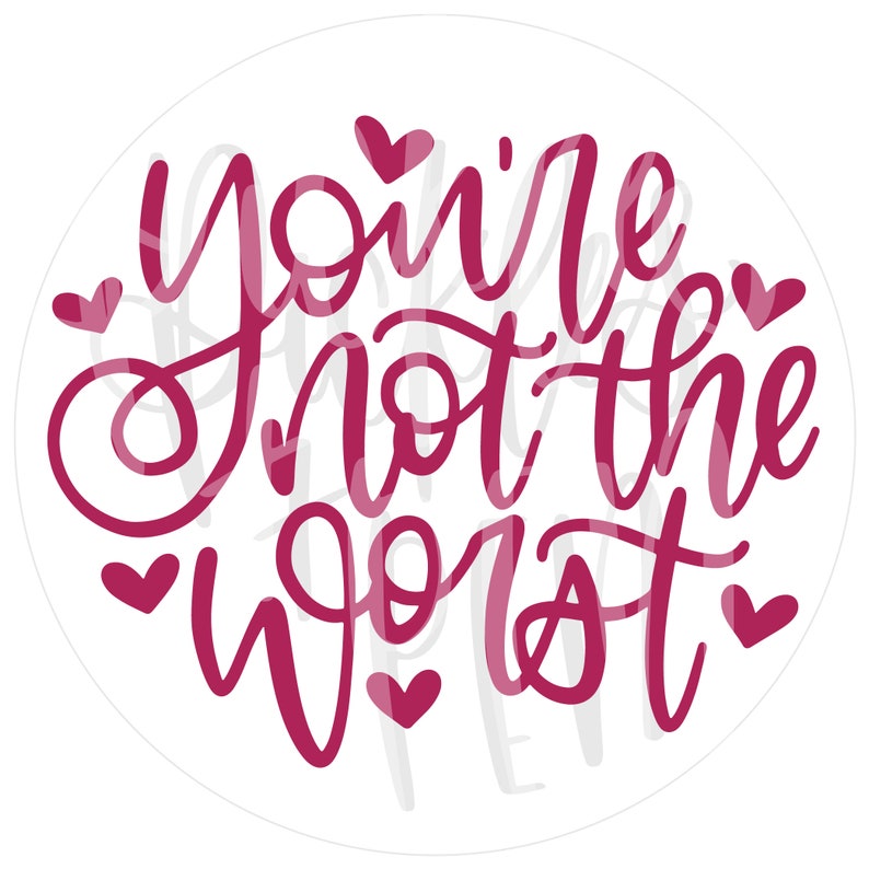 Download Funny Valentine SVG You're Not The Worst Funny Cut | Etsy