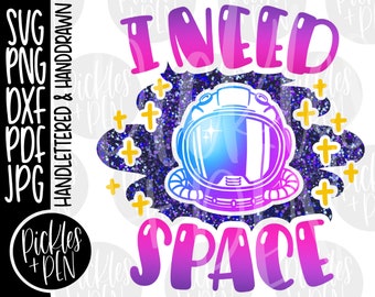 i need space svg - astronaut helmet - outer space png - kids sublimation - tshirt design - punny cut files - hand lettered