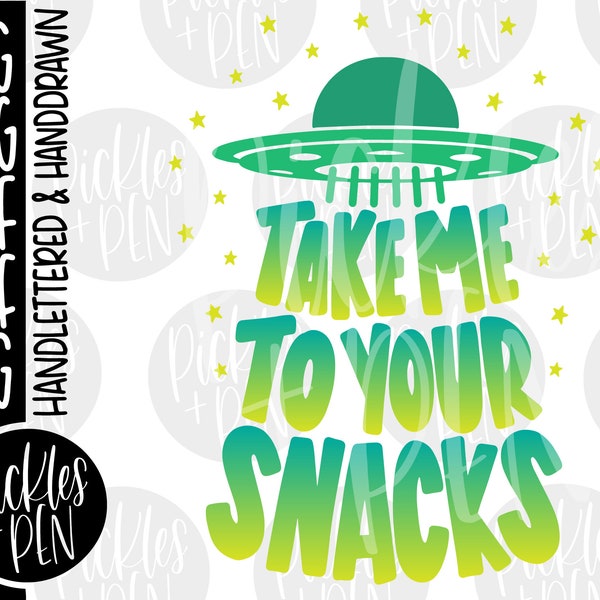 ufo svg - kids alien svg - take me to your snacks - kids tshirt design - handlettered svg - spaceship svg - pickles and pen