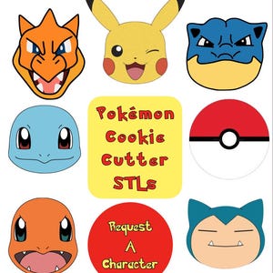 May include: A set of nine Pokemon cookie cutters, including Pikachu, Charmander, Squirtle, Bulbasaur, and a Pokeball. The cutters are yellow, orange, blue, green, and red. The text "Pokemon Cookie Cutter STLs" is written in red and yellow on a yellow background. The text "Request A Character" is written in white on a red background.