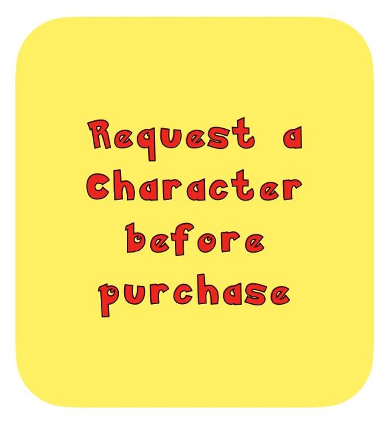May include: Yellow square with black outline, containing the text "Request a Character before purchase" in red.