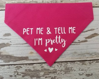 Pet Me and Tell Me I'm Pretty, Funny Dog Bandana, Slides On Over the Collar