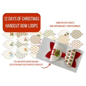 May include: Twelve 3-inch hand-cut bow loops featuring a Christmas theme. Each loop is decorated with a different number from 1 to 12, and a festive design. The loops come on three 9x12 inch sheets. The text "*TAIL AND CENTER LOOP NOT INCLUDED* SVG FOR THIS BOW IS SOLD SEPARATELY ON OUR SITE" is printed below the loops.