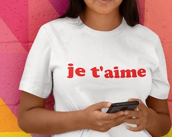Je t&#39;aime T-shirt, cute t-shirt, french quote t-shirt, trendy T-shirt, Fashion t-shirt, women fashion i love you french t-shirt