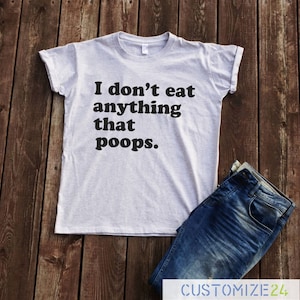 I Don't Eat Anything That Poops T-shirt Vegan Funny - Etsy