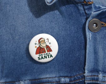On Call Santa Pin Button | Christmas | Holiday