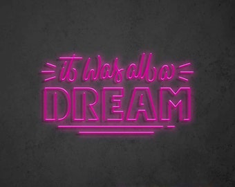 It Was All A Dream Neon Light Sign - Bold Style