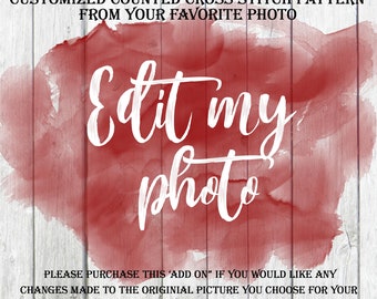 Edit my photo - Add-on to our Custom Counted Cross Stitch Pattern from your favorite photo. (This is NOT the pattern)