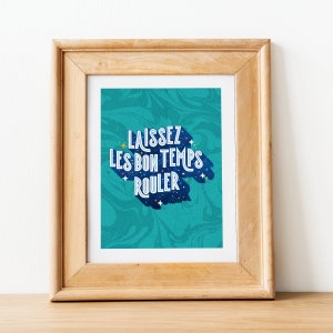 Laissez Les Bon Temps Rouler Art Print - Let the Good Times Roll - Louisiana Art