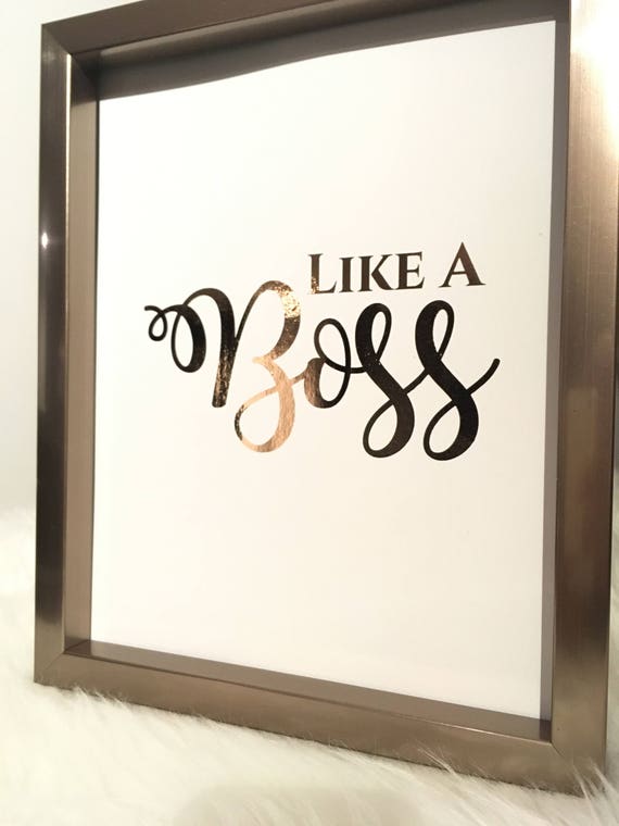 Like A Boss Gold Silver Or Rose Gold Foil Print Home Decor Etsy