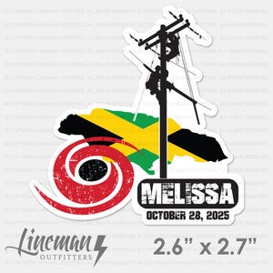 May include: A sticker featuring a red hurricane graphic, the Jamaican flag, and a utility pole with linemen. The sticker includes the name "MELISSA" and the date "OCTOBER 28, 2025". The sticker measures 2.6" x 2.7".