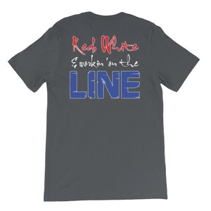 Red, White, and Workin&#39; On The Line - Short-Sleeve Unisex T-Shirt
