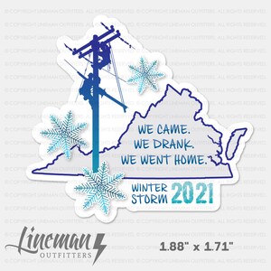 Winter Storm 2021 (Virginia) We Came We Drank We Went Home Power Lineman Hard Hat Decal Sticker, Line Life, Storm chaser, Brothers Keeper