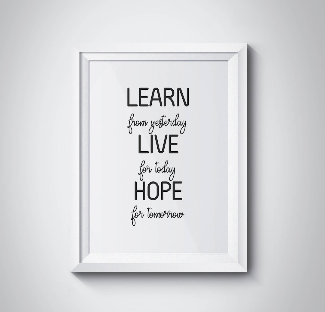 Learn From Yesterday Live for Today Hope for Tomorrow Motivational Wall ...