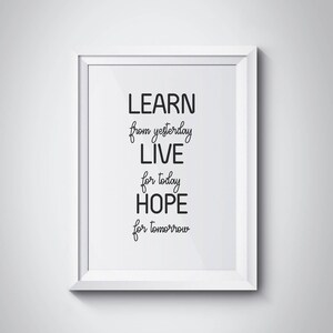 Learn From Yesterday Live For Today Hope For Tomorrow Motivational Wall Decor Inspirational Quote Typography Scandinavian