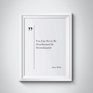 Sie können nie überdressed oder übergebildet Oscar Wilde Zitat motivierende Druck Oscar Wilde Druck skandinavischen großen Zitate Home Decor