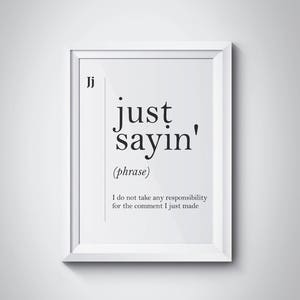 Just Sayin Definition Funny Print Lawyer Gift Modern Art Funny Poster Minimalism Scandinavian Art Modern Art Funny Poster Dictionary Art
