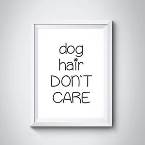 Dog Hair Don&#39;t Care Dogs Funny Poster Pets Printable Art Home Wall Art Dog Lover Gift Mom Dogs Owner Wall Decor Dogs Wall Art Dog Room Decor