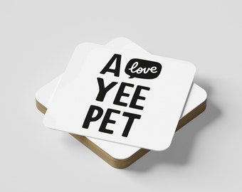 A Love Yee Pet - Geordie Dialect Coaster • Newcastle Slang Coaster • Newcastle Dialect Coaster • Geordie Dialect Coaster • Geordie Coaster
