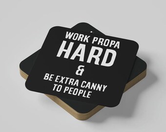 Work Hard - Positive Geordie Slang Coaster - Be Nice To People - Newcastle Gifts